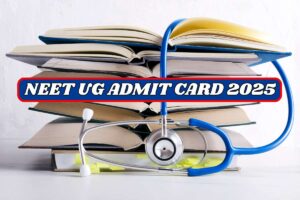 NEET UG Admit Card 2025 – City Intimation Slip, Exam Date @ neet.nta.nic.in