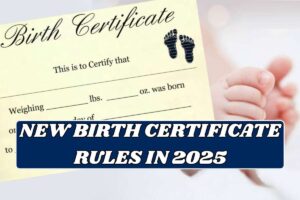 New Birth Certificate Rules In 2025 – Conditions, Mandatory Rules