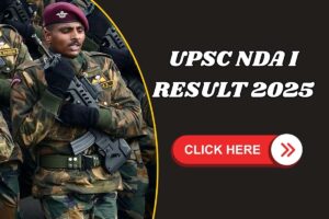 UPSC NDA I 2025 Result Date – Cut Off Marks, Merit List Link